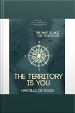 The Map Is Not The Territory, The Territory Is You