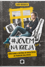 #jovem Na Igreja: Conectando A História Do Jovem Êutico Ao Trabalho Com Jovens
