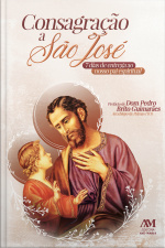 Consagração A São José: 7 Dias De Entrega Ao Nosso Pai Espiritual
