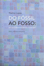 Do Fóssil Ao Fosso: Por Que Desaprendemos A Dialogar?