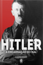 Hitler – A Encarnação Do Mal