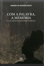 Com A Palavra, A Memória: La Lézarde De Édouard Glissant
