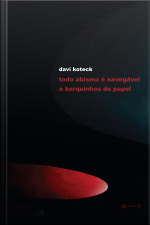 Todo Abismo É Navegável A Barquinhos De Papel