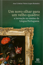Um Novo Olhar Para Um Velho Quadro: A Inovação No Ensino De Língua Portuguesa