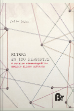 Eliseo Em 100 Perguntas: O Roteiro Cinematográfico Segundo Eliseo Altunaga