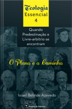 O Plano E O Caminho: Quando Predestinação E Livre- Arbítrio Se Encontram