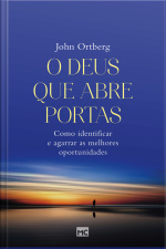 O Deus Que Abre Portas: Como Identificar E Agarrar As Melhores Oportunidades