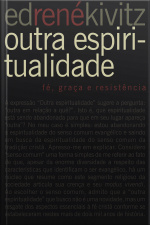 Outra Espiritualidade: Fé, Graça E Resistência