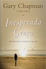 Inesperada Graça: Descubra Deus Na História De Sua Vida