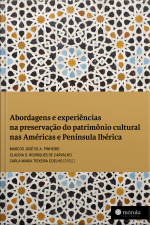 Abordagens E Experiências Na Preservação Do Patrimônio Cultural Nas Américas E Península Ibérica