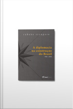 A Diplomacia Na Construção Do Brasil: 1750 - 2016