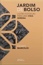 Jardim De Bolso: Lições Estoicas Para Uma Vida Serena