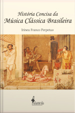 História Concisa Da Música Clássica Brasileira