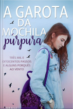 Garota Da Mochila Púrpura: Três Mil E Oitocentos Passos E Alguns Porquês Ao Vento
