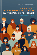 Orientação Profissional E De Carreira Em Tempos De Pandemia: Lições Para Pensar O Futuro
