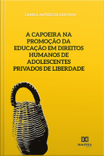A Capoeira Na Promoção Da Educação Em Direitos Humanos De Adolescentes Privados De Liberdade