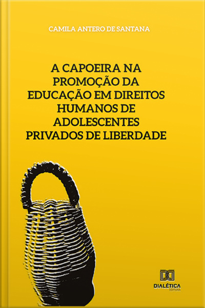 A Capoeira Na Promoção Da Educação Em Direitos Humanos De Adolescentes Privados De Liberdade