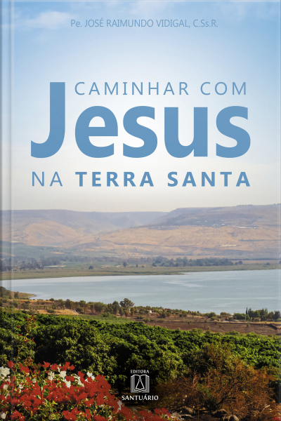 Caminhar Com Jesus Na Terra Santa