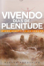 Vivendo Dias De Plenitude: O Ano Aceitável Do Senhor