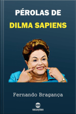 Pérolas De Dilma Sapiens