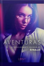 El Apasionante Mundo De Erika Lust: Aventuras