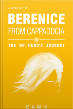 Berenice From Cappadocia: The No Heros Journey - Dawn