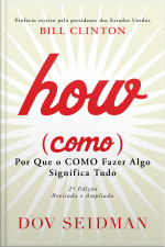 How (como): Por Que O Como Fazer Algo Significa Tudo