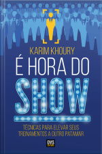 É Hora Do Show: Técnicas Para Elevar Seus Treinamentos A Outro Patamar