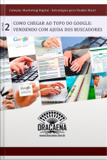 Como Chegar Ao Topo Do Google: Vendendo Com A Ajuda Dos Buscadores
