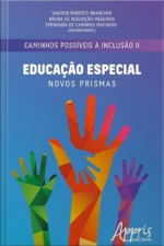Caminhos Possíveis À Inclusão Ii: Educação Especial: Novos Prismas