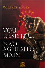 Vou Desistir... Não Aguento Mais!