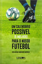 Um Calendário Possível (e Melhor) Para O Nosso Futebool