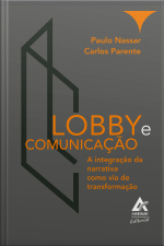Lobby E Comunicação: A Integração Da Narrativa Como Via De Transformação