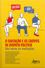 A Educação E Os Campos De Disputa Política: Dos Meios Às Mediações