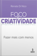 Foco E Criatividade: Fazer Mais Com Menos
