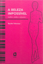 A Beleza Impossível: Mulher, Mídia E Consumo
