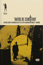 Ratos De Cemitério E Outros Casos Estranhos Do Detetive Steve Harrison