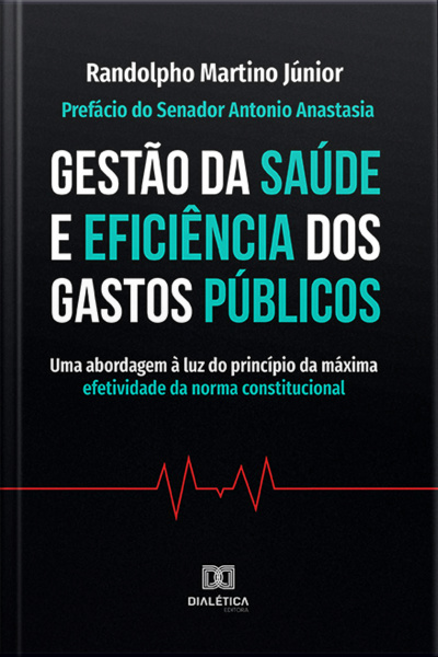 Gestão Da Saúde E Eficiência Dos Gastos Públicos: Uma Abordagem À Luz Do Princípio Da Máxima Efetividade Da Norma Constitucional