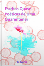 Escritas Quase Poéticas De Uma Quarentener