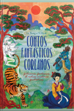 Contos Fantásticos Coreanos: Feiticeiras, Fantasmas E Outras Criaturas Mágicas