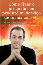 Como Fixar O Preço Do Seu Serviço Ou Produto De Forma Correta