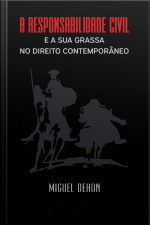 A Responsabilidade Civil e a sua grassa no direito contemporâneo