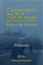 Comentário Bíblico Prazer Da Palavra, Fascículo 45 — Romanos: Romanos