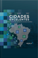Cidades Excelentes: Gestão Que Transforma A Realidade Dos Municípios Brasileiros