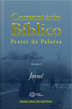 Comentário Bíblico Prazer Da Palavra, Fascículo 6 — Josué: Josué