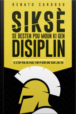 Success: The Destiny Of The Disciplined: 12 Steps For The Best Year Of Your Life