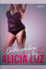 Entre Sombra Y Luz 2 - Un Relato Corto Erótico