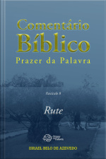Comentário Bíblico Prazer Da Palavra, Fascículo 8 — Rute: Rute
