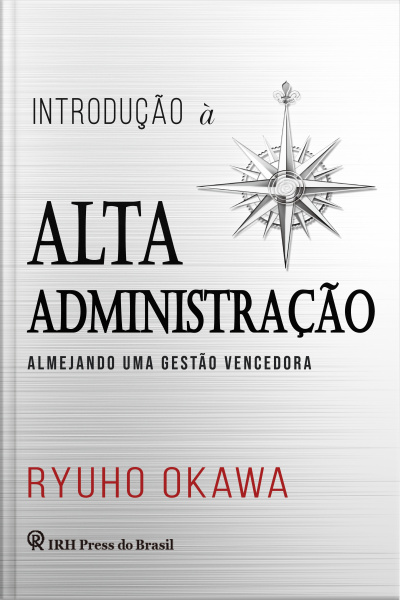 Introdução À Alta Administração: Almejando Uma Gestão Vencedora