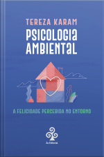 Psicologia Ambiental: A Felicidade Percebida No Entorno